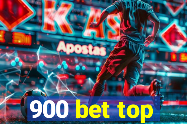 900 bet top